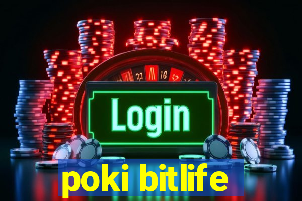 poki bitlife